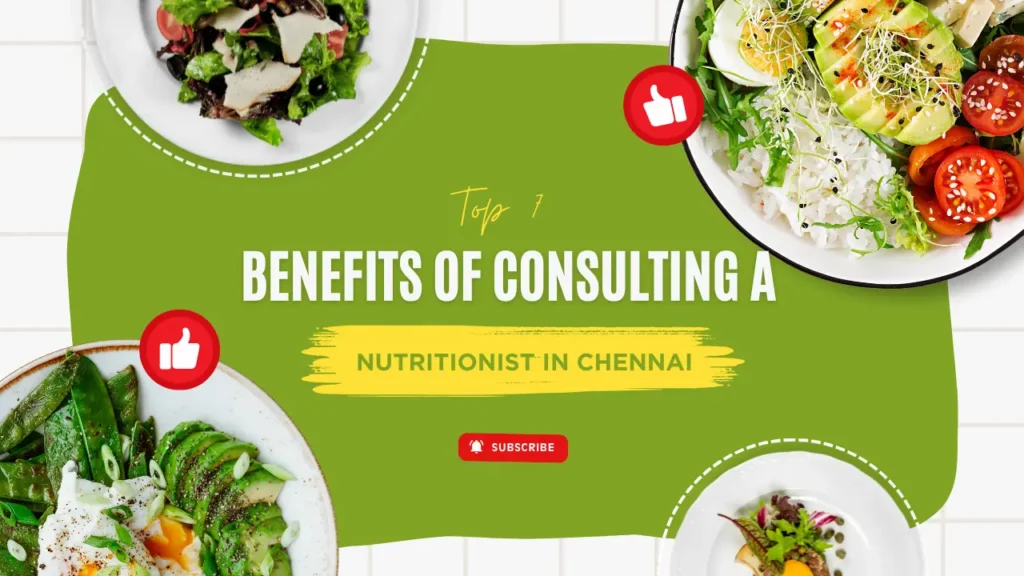 Top 7 Benefits of Consulting a Nutritionist in Chennai